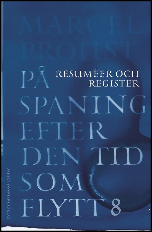 Boktips: På spaning efter den tid som flytt. VIII, Resuméer och register av Proust, Marcel