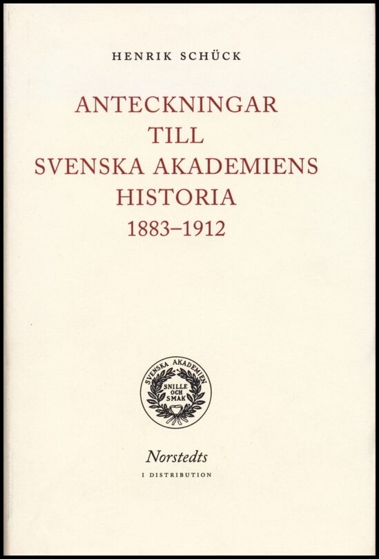 Boktips: Anteckningar till Svenska akademiens historia 1883-1912 av Schück, Henrik