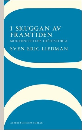 Boktips: I skuggan av framtiden av Liedman, Sven-Eric