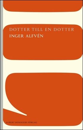 Boktips: Dotter till en dotter av Alfvén, Inger
