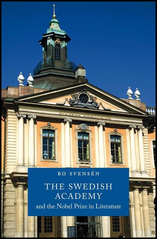 Boktips: The Swedish Academy and the Nobel Prize in literature av Svensén, Bo