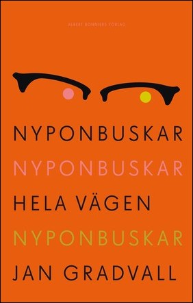Boktips: Nyponbuskar nyponbuskar hela vägen nyponbuskar av Gradvall, Jan