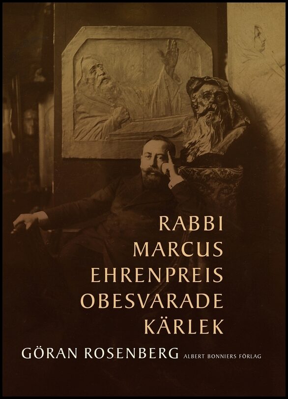Boktips: Rabbi Marcus Ehrenpreis obesvarade kärlek av Rosenberg, Göran