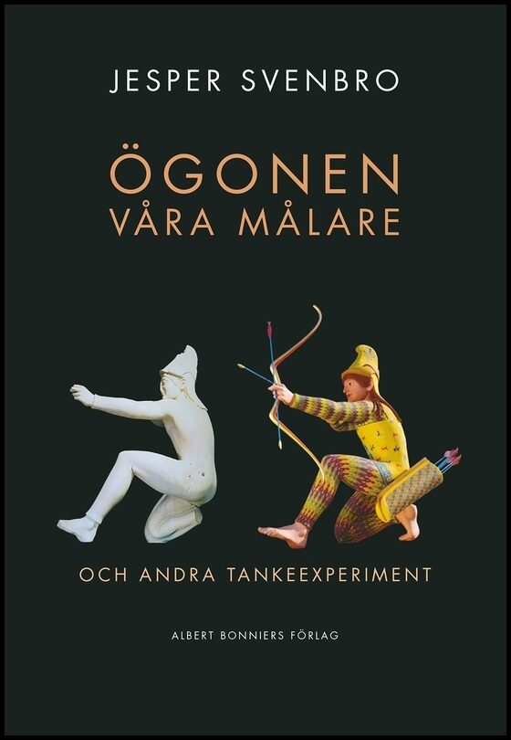 Boktips: Ögonen våra målare och andra tankeexperiment av Svenbro, Jesper