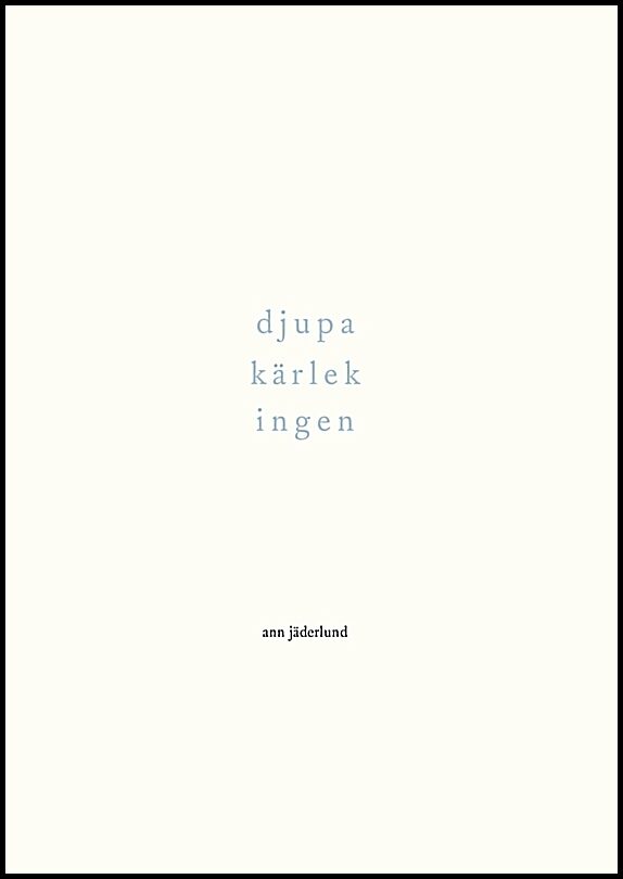 Boktips: djupa kärlek ingen av Jäderlund, Ann
