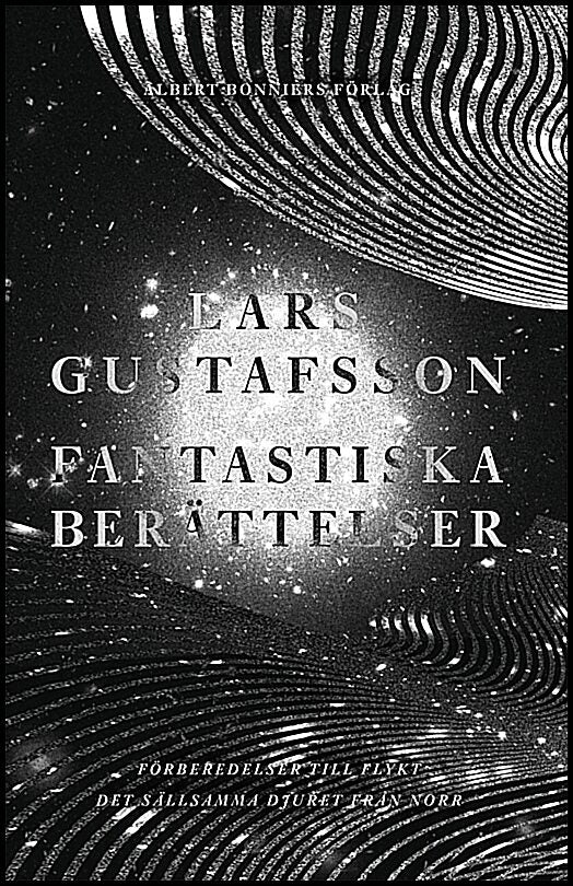 Boktips: Fantastiska berättelser. Förberedelser för flykt ; Det sällsamma djuret från norr av Gustafsson, Lars