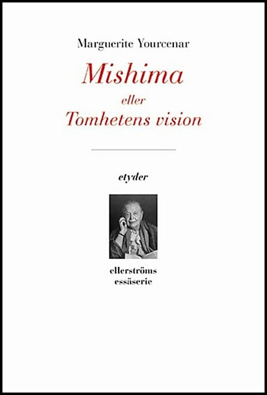 Boktips: Mishima eller Tomhetens vision av Yourcenar, Marguerite
