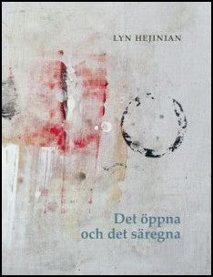 Boktips: Det öppna och det säregna av Hejinian, Lyn