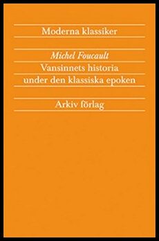 Boktips: Vansinnets historia under den klassiska epoken av Foucault, Michel