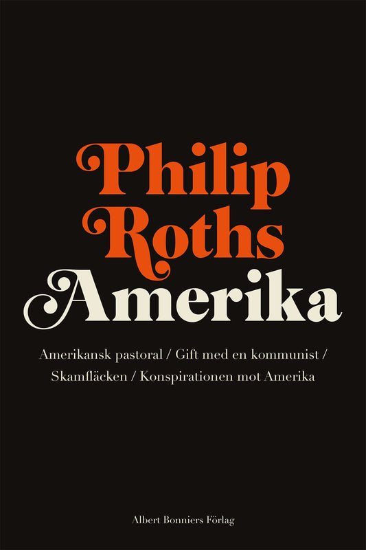 Boktips: Philip Roths Amerika. Amerikansk pastoral ; Gift med en kommunist ; Skamfläcken ; Konspirationen mot Amerika av Roth, Philip