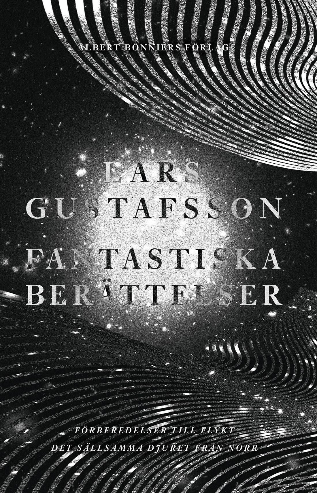 Boktips: Fantastiska berättelser. Förberedelser för flykt ; Det sällsamma djuret från norr av Gustafsson, Lars