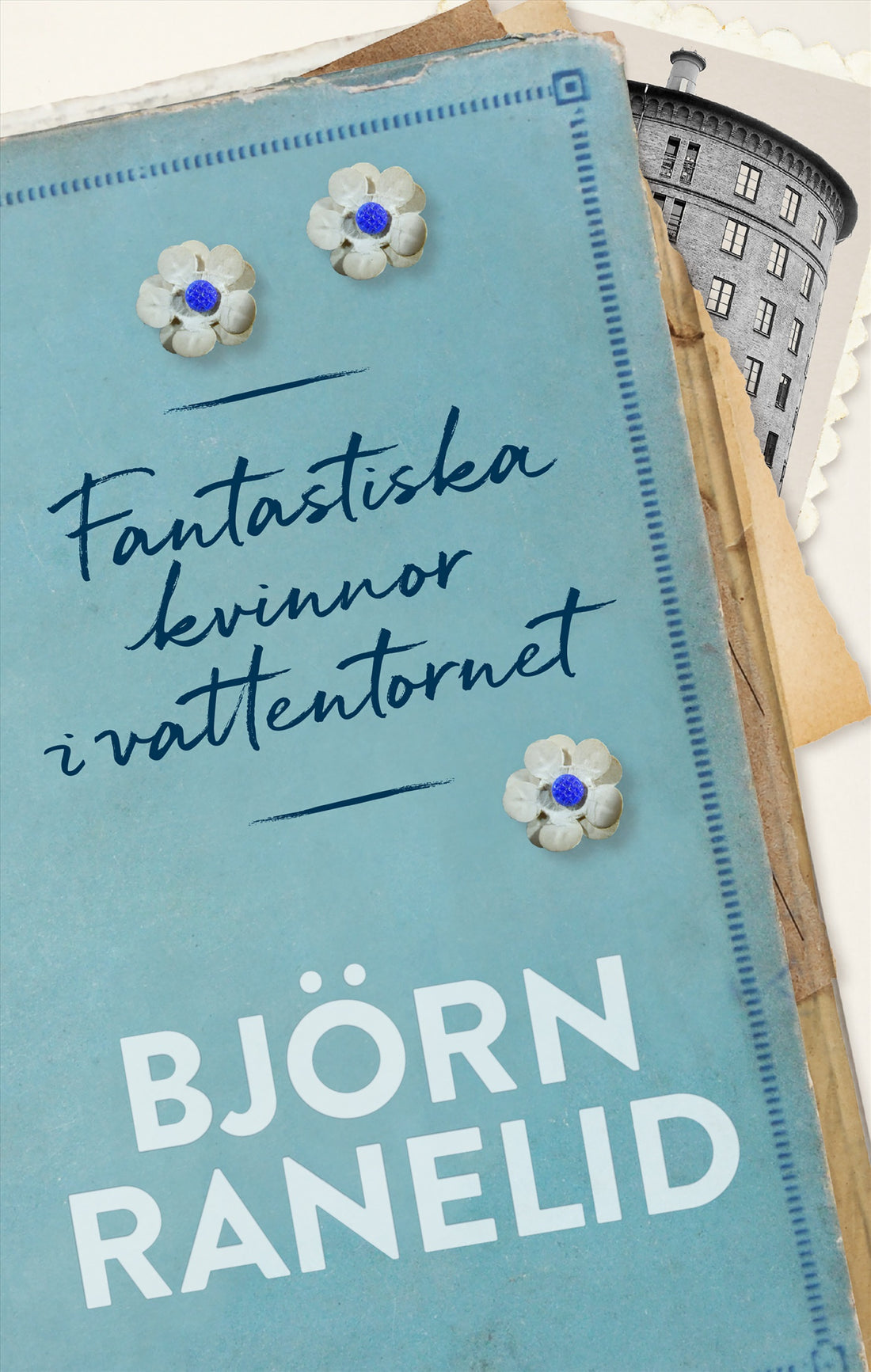 Boktips: Fantastiska kvinnor i vattentornet av Ranelid, Björn