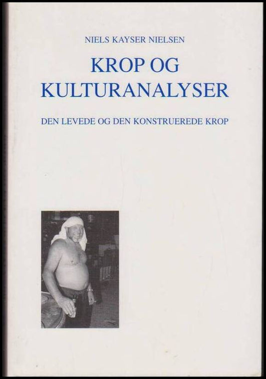 Kayser Nielsen, Niels | Krop og kulturanalyser : Den levede og den konstruerede krop