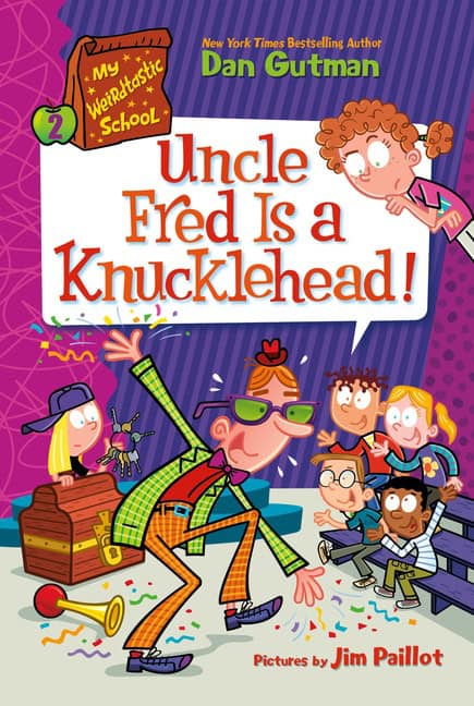 Gutman, Dan | My Weirdtastic School 2 : Uncle Fred Is a Knucklehead!
