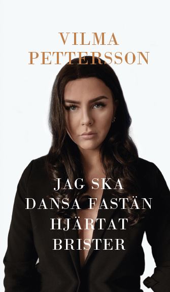 Pettersson, Vilma | Jag ska dansa fastän hjärtat brister