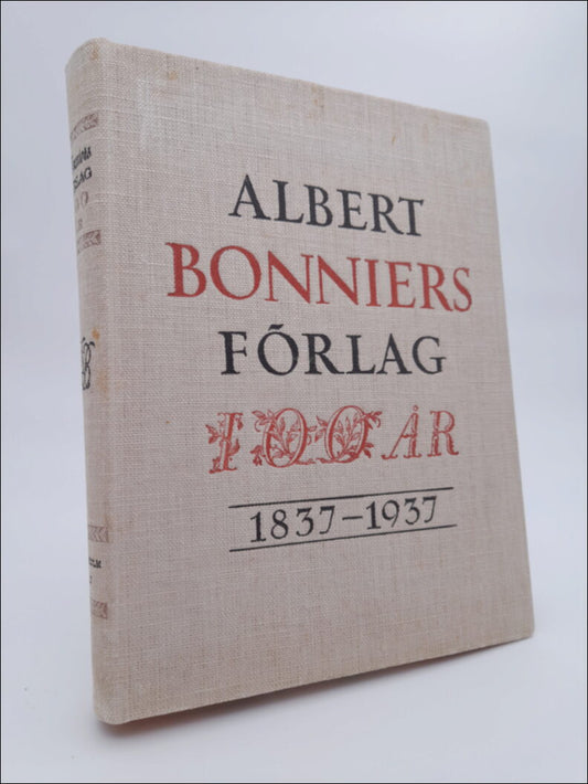 Bonnier, Åke [red.] | Till Albert Bonniers förlags hundraårsjubileum : 1837-1937 : en krönika i bild