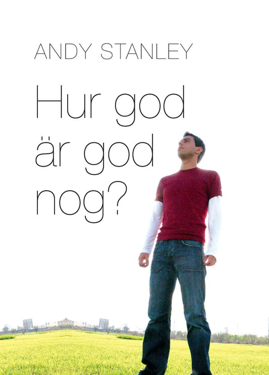 Stanley, Andy | Hur god är god nog?