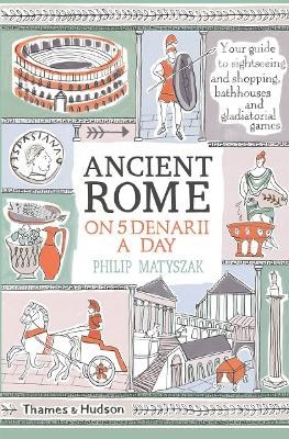 Matyszak, Philip | Ancient Rome on Five Denarii a Day