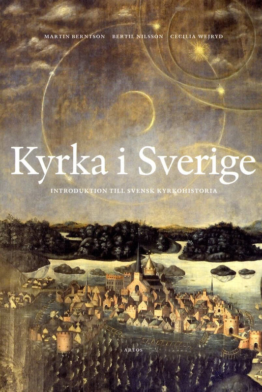 Berntson, Martin | Nilsson, Bertil | Wejryd, Cecilia | Kyrka i Sverige : Introduktion till svensk kyrkohistoria