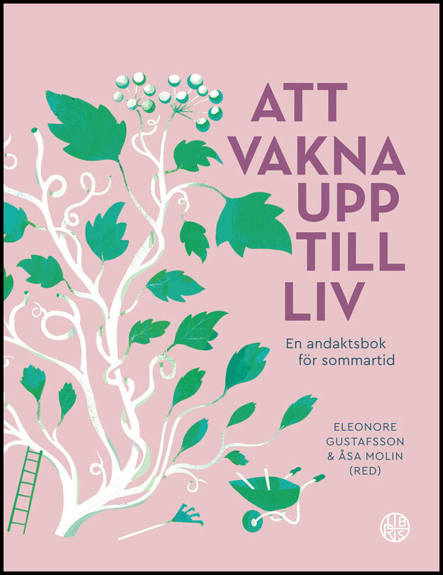 Abrahamsson, AnnaCarin | Thoursie, Anna-Lena | et al | Att vakna upp till liv : En andaktsbok för sommartid