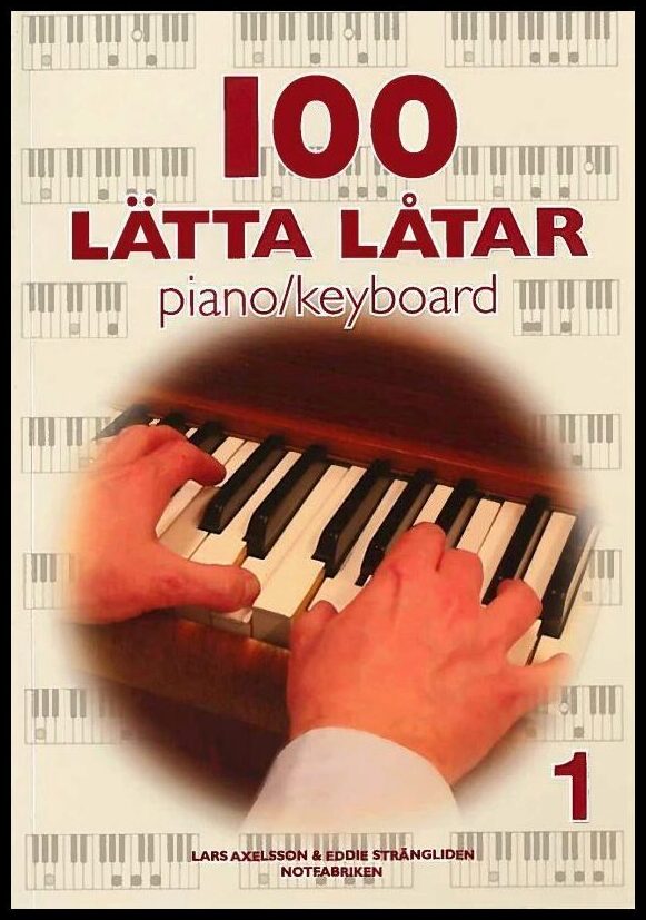 Axelsson, Lars| Andersson, Eddie [red.] | 100 lätta låtar piano keyboard 1