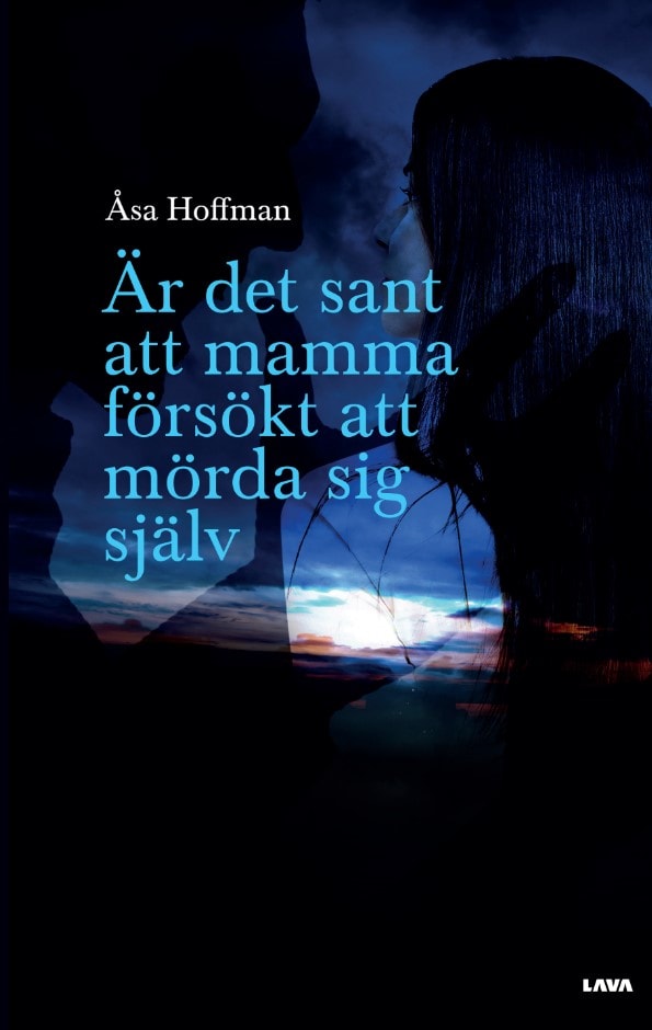 Hoffman, Åsa | Är det sant att mamma försökt att mörda sig själv