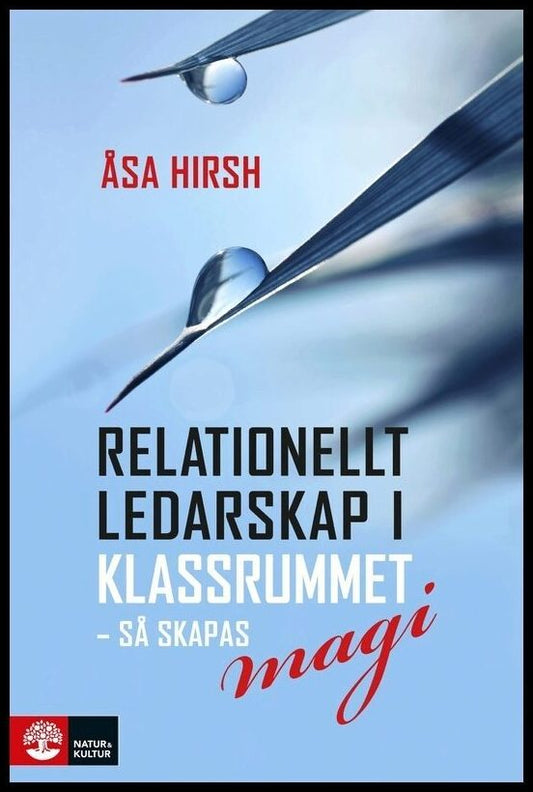 Hirsh, Åsa | Relationellt ledarskap i klassrummet : Så skapas magi