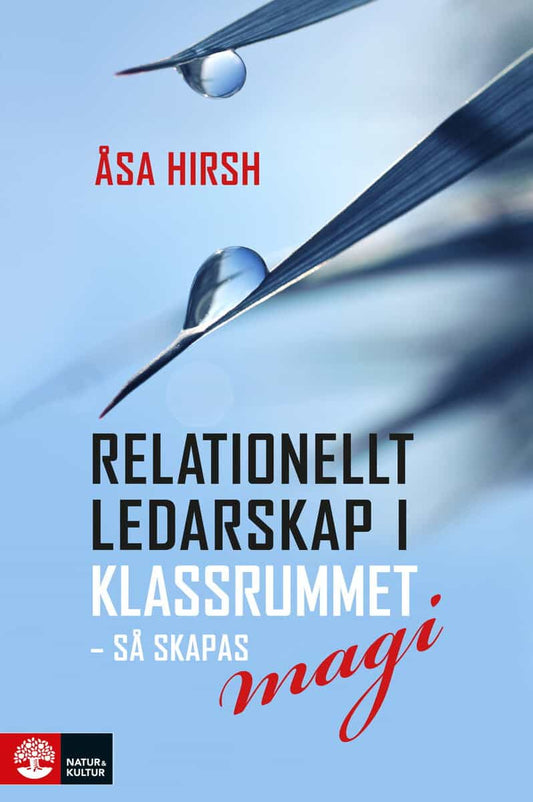 Hirsh, Åsa | Relationellt ledarskap i klassrummet : Så skapas magi