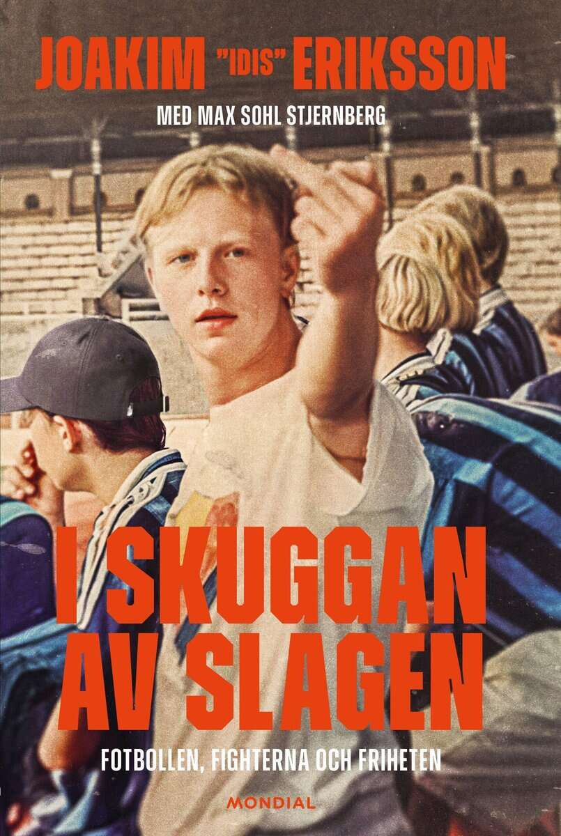 Eriksson, Joakim | Stjernberg, Max Sohl | I skuggan av slagen : Fotbollen, fighterna och friheten