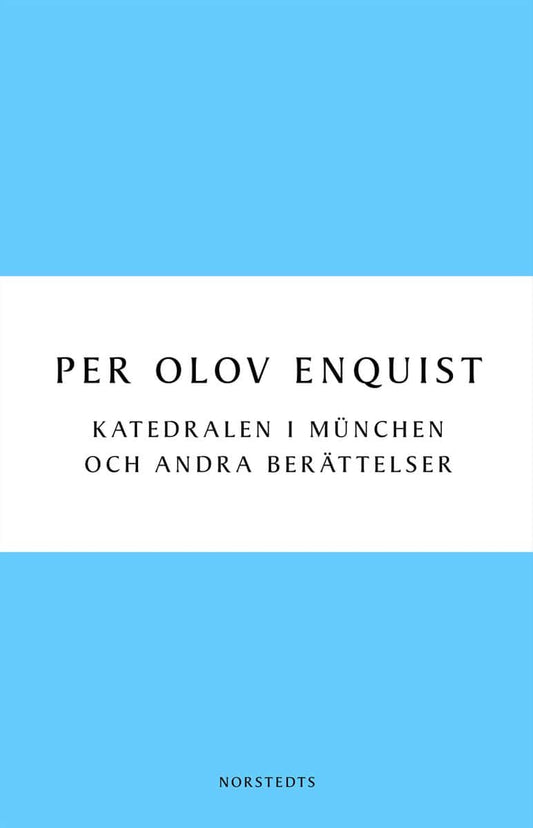 Enquist, Per Olov | Katedralen i München och andra berättelser