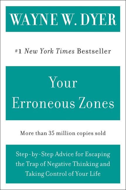 Dyer, Wayne W | Your Erroneous Zones : Step-By-Step Advice For Escaping The T