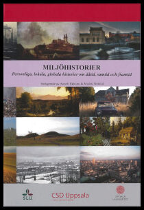 Ekblom, Anneli | Notelid, Michel | Miljöhistorier : Personliga, lokala, globala berättelser om dåtid, nutid och framtid