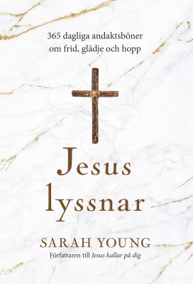 Young, Sarah | Jesus lyssnar : 365 dagliga andaktsböner om frid, glädje och hopp