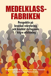 Karlsson, Magnus | Johansson, Monica | Tomasevic, Teresa | Svärd, Linn | Heimann, Samuel [red.] | Medelklassfabriken : P...