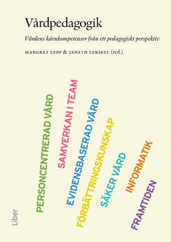 Vårdpedagogik : Vårdens kärnkompetenser från ett pedagogiskt perspektiv