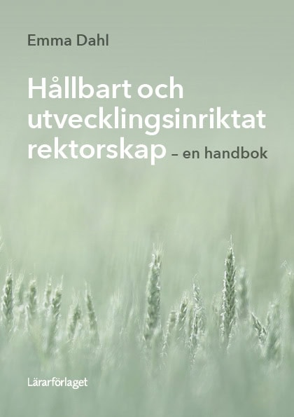 Dahl, Emma | Hållbart och utvecklingsinriktat rektorskap : En handbok