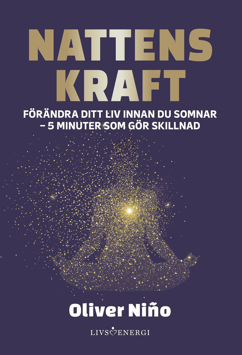 Nino, Oliver | Nattens kraft : Förändra ditt liv före du somnar - 5 minuter som gör skillnad