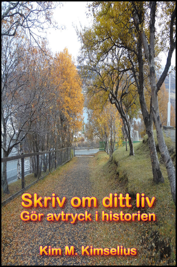 Kimselius, Kim M. | Skriv om ditt liv : Gör avtryck i historien