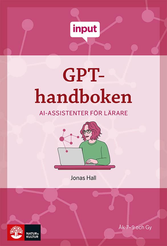 Hall, Jonas | Input GPT-handboken : AI-assistenter för lärare