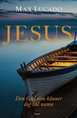 Lucado, Max | Jesus : Den Gud som känner dig vid namn