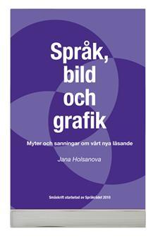Holsanova, Jana | | Myter och sanningar om läsning : Om samspelet mellan språk och bild i olika medier