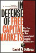DeRosa, David F. | In Defense of Free Capital Markets : The Case Against a New International Financial Architecture