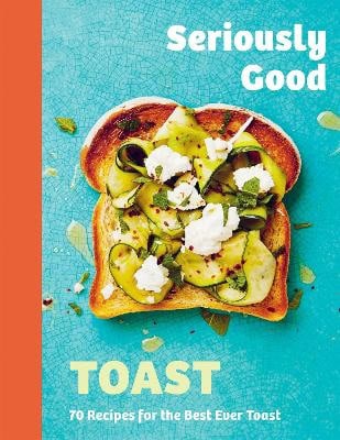 Kydd, Emily | Seriously Good Toast