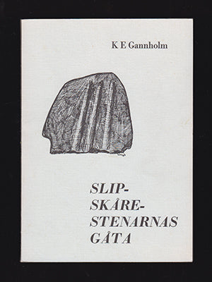 Gannholm, K. E. (Erland, 1909-1999) | Slipskårestenarnas gåta : Gotlands och Nordens slipskåror i ny belysning