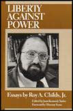 Taylor, Joan K. (Ed.) | Liberty Against Power : Essays by Roy A. Childs, Jr.