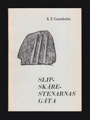 Gannholm, K. E. (Erland, 1909-1999) | Slipskårestenarnas gåta : Gotlands och Nordens slipskåror i ny belysning