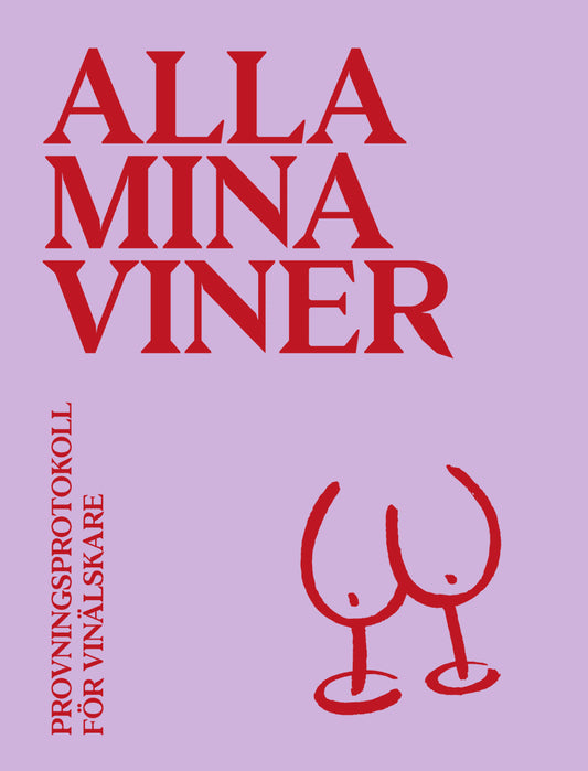 Lund, Frida | Alla mina viner : Provningsprotokoll för vinälskare
