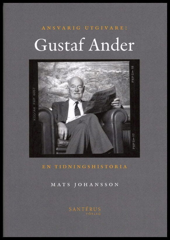Johansson, Mats | Ansvarig utgivare : Gustaf Ander - En tidningshistoria