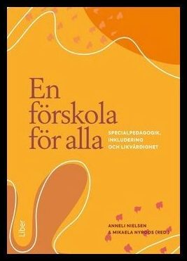 Nielsen, Anneli | Nyroos, Mikaela | En förskola för alla : Specialpedagogik, inkludering och likvärdighet