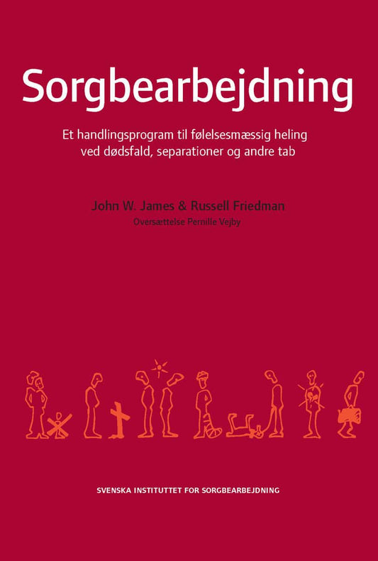 James, John W. | Friedman, Russell | Sorgbearbejdning : Et handlingsprogram til følelsesmaessig heling ved sorg efter dø...